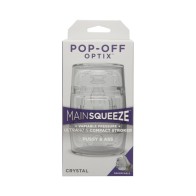 Main Squeeze Pop-Off Optix Dual Opening Stroker