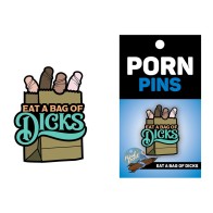 Eat A Bag Of Dicks Soft Enamel Pin