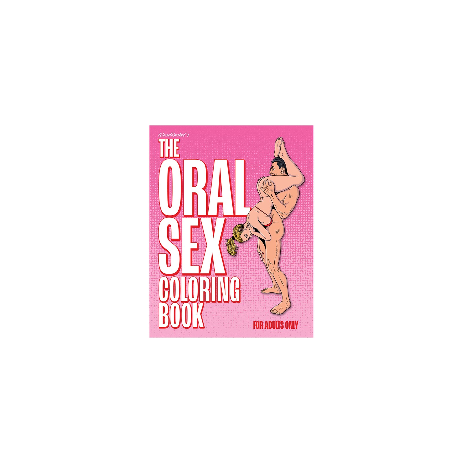 The Oral Sex Coloring Book - Adults Only