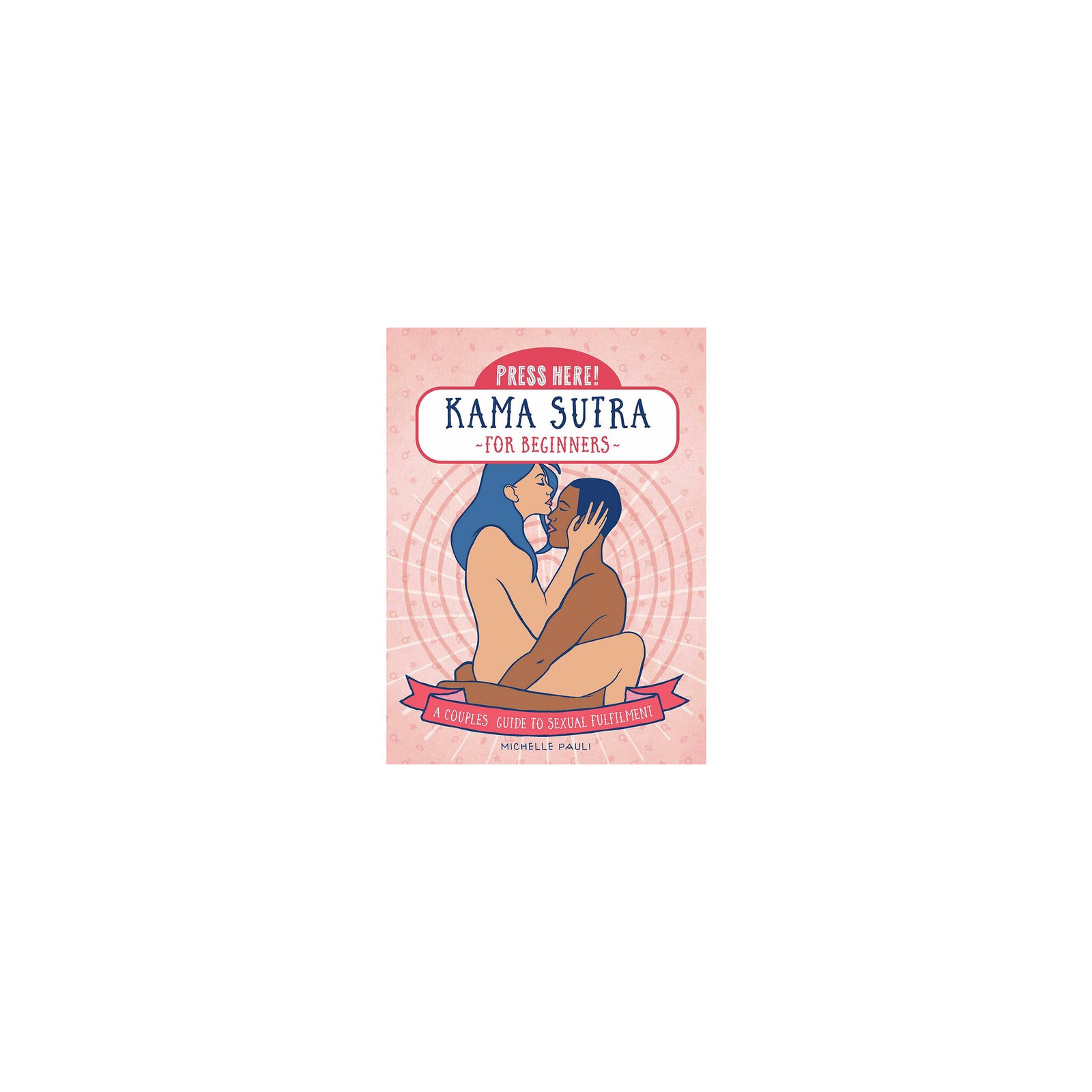 Press Here! Kama Sutra for Beginners Guide