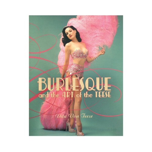 Burlesque & the Art of the Teese - Dita Von Teese