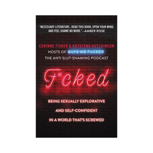 F*cked: The Ultimate Guide to Sexual Freedom