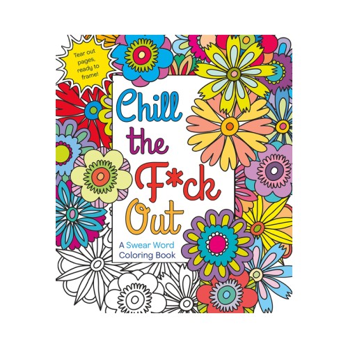 Chill the F*ck Out Coloring Book - Stress Relief Art