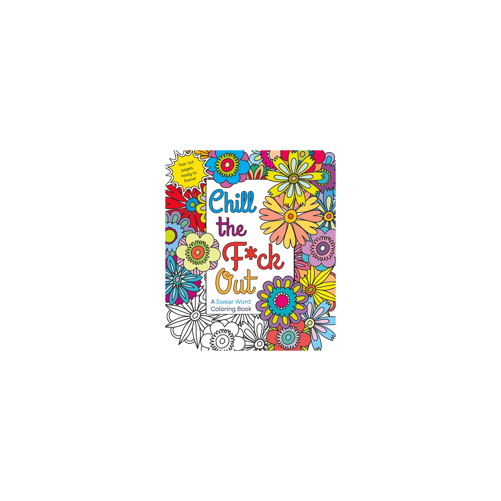 Chill the F*ck Out Coloring Book - Stress Relief Art