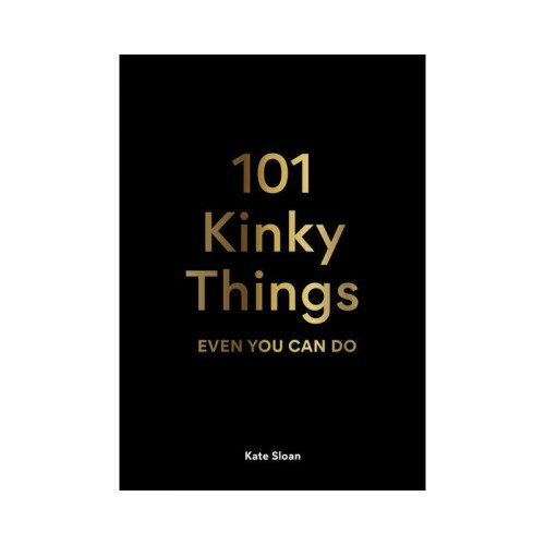 101 Kinky Things Even You Can Do Book