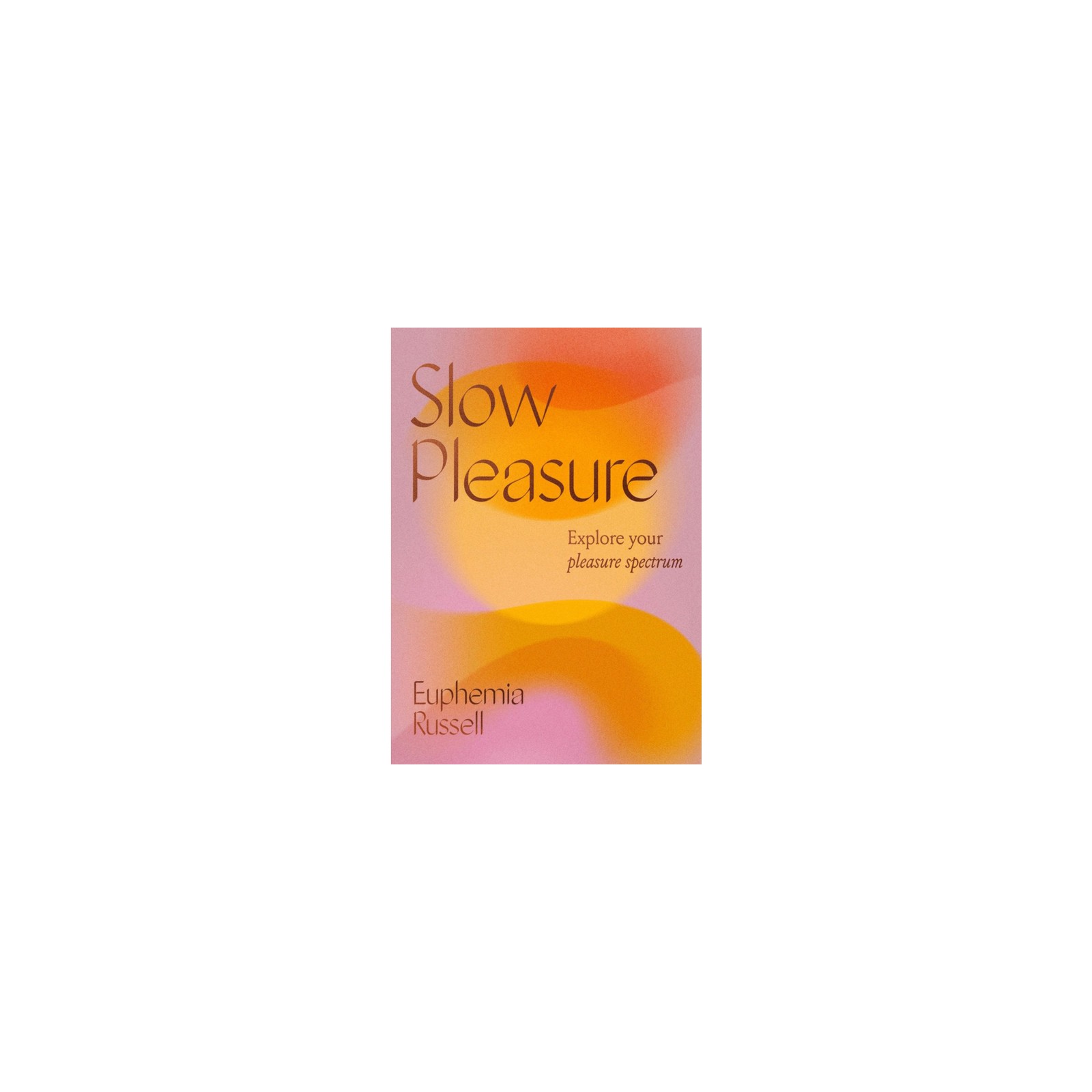 Slow Pleasure - Explore the Pleasure Spectrum for Personal Growth