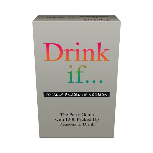 Juego de Beber Drink If... Totally F*cked Up