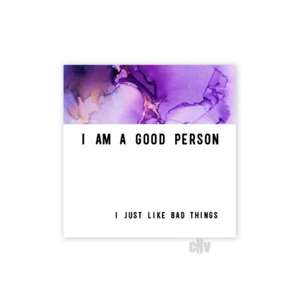 Good Person Bad Things Magnet - Soul Botanical Inc