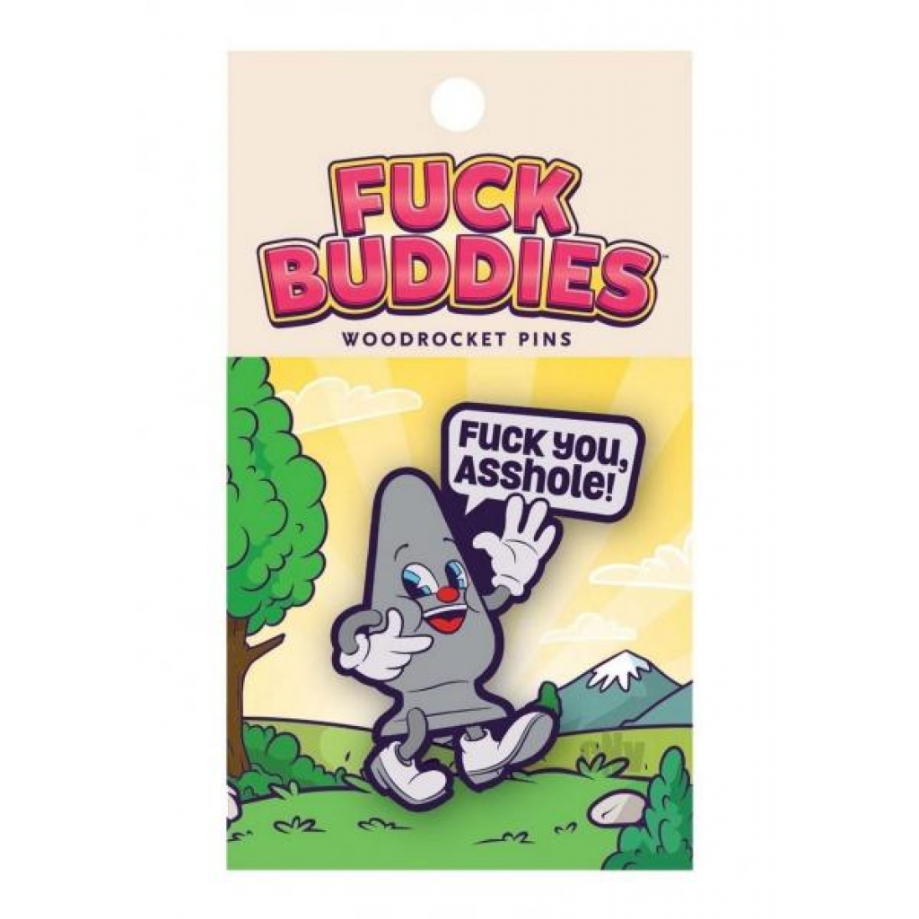 Fuck Buddies Fuck You Ahole Enamel Pin - Wood Rocket Llc