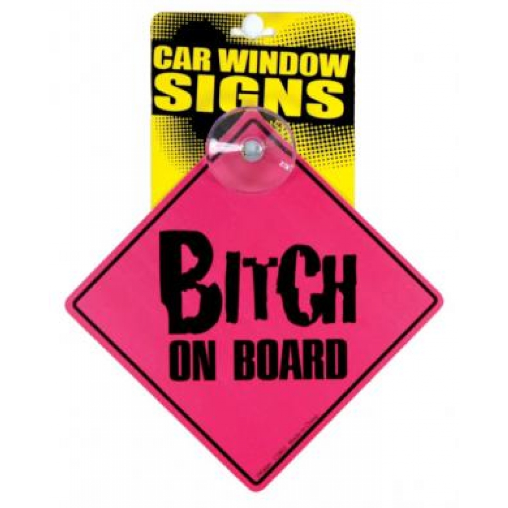 Bitch on Board Car Window Sign