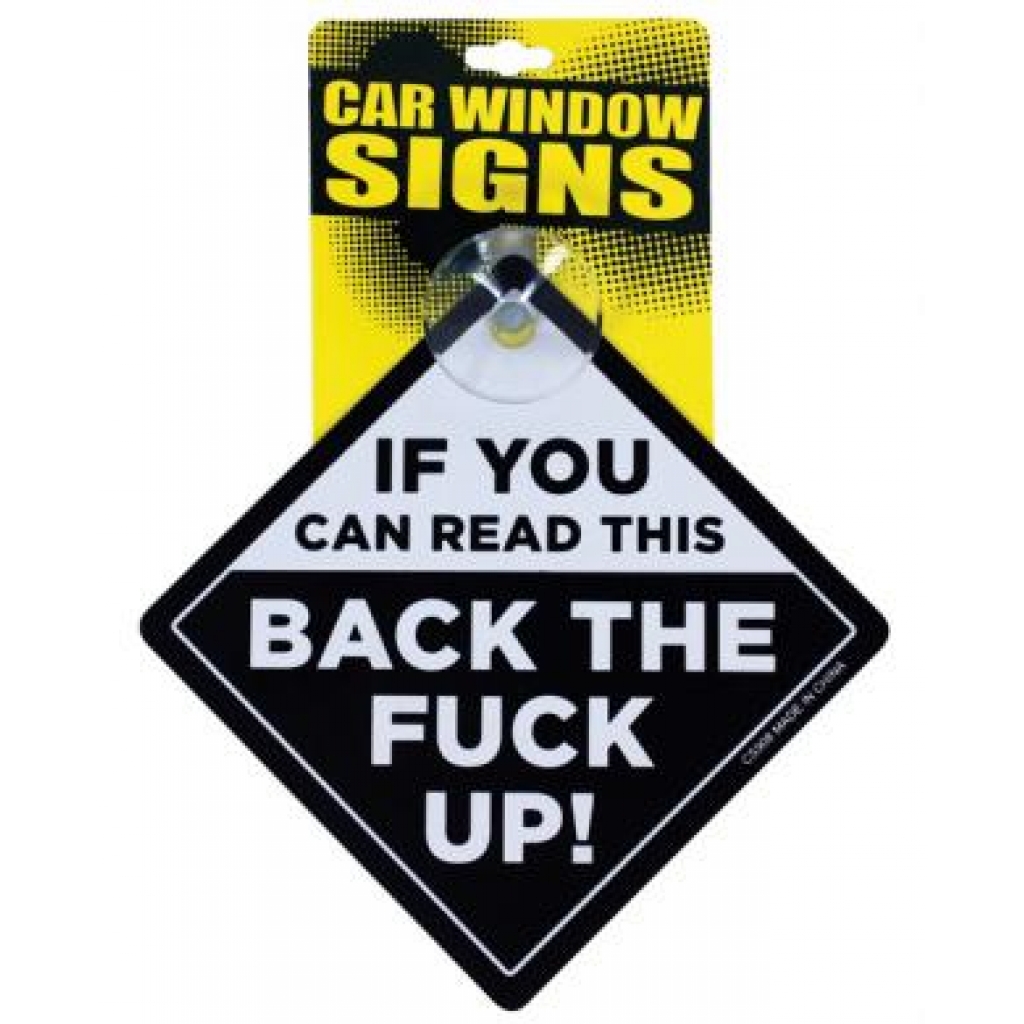 If You Can Read This Back The Fuck Up Car Sign