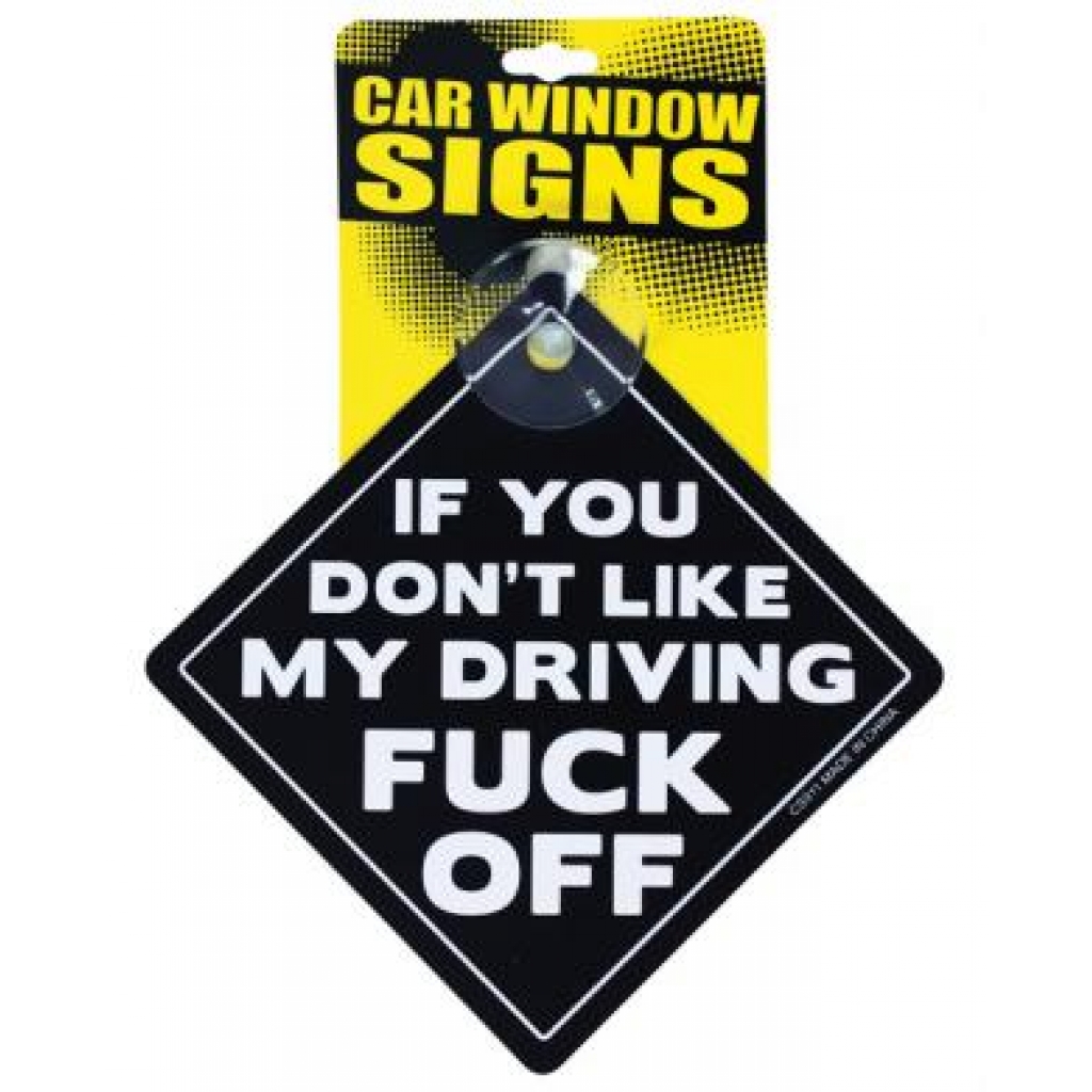 If You Don't Like My Driving Fuck Off Car Sign