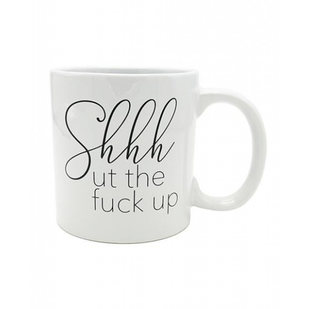 Shhhut The F*** Up Attitude Mug - 22 oz