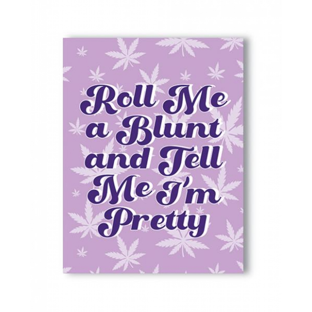 Roll Me A Blunt 420 Greeting Card - Fun Gift Idea