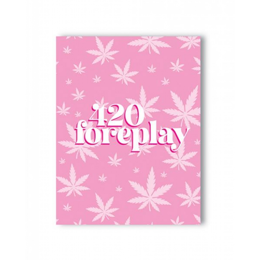 420 Foreplay Greeting Card - Fun and Flirty