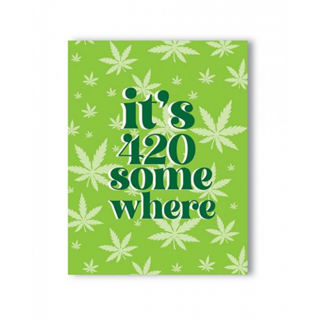 It's 420 Somewhere Greeting Card - Themed Fun