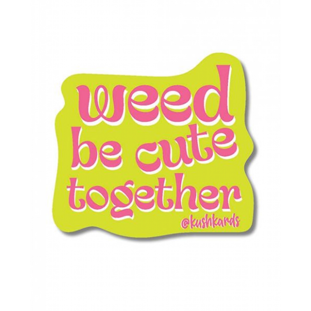 Weed Be Cute Sticker - Pack of 3