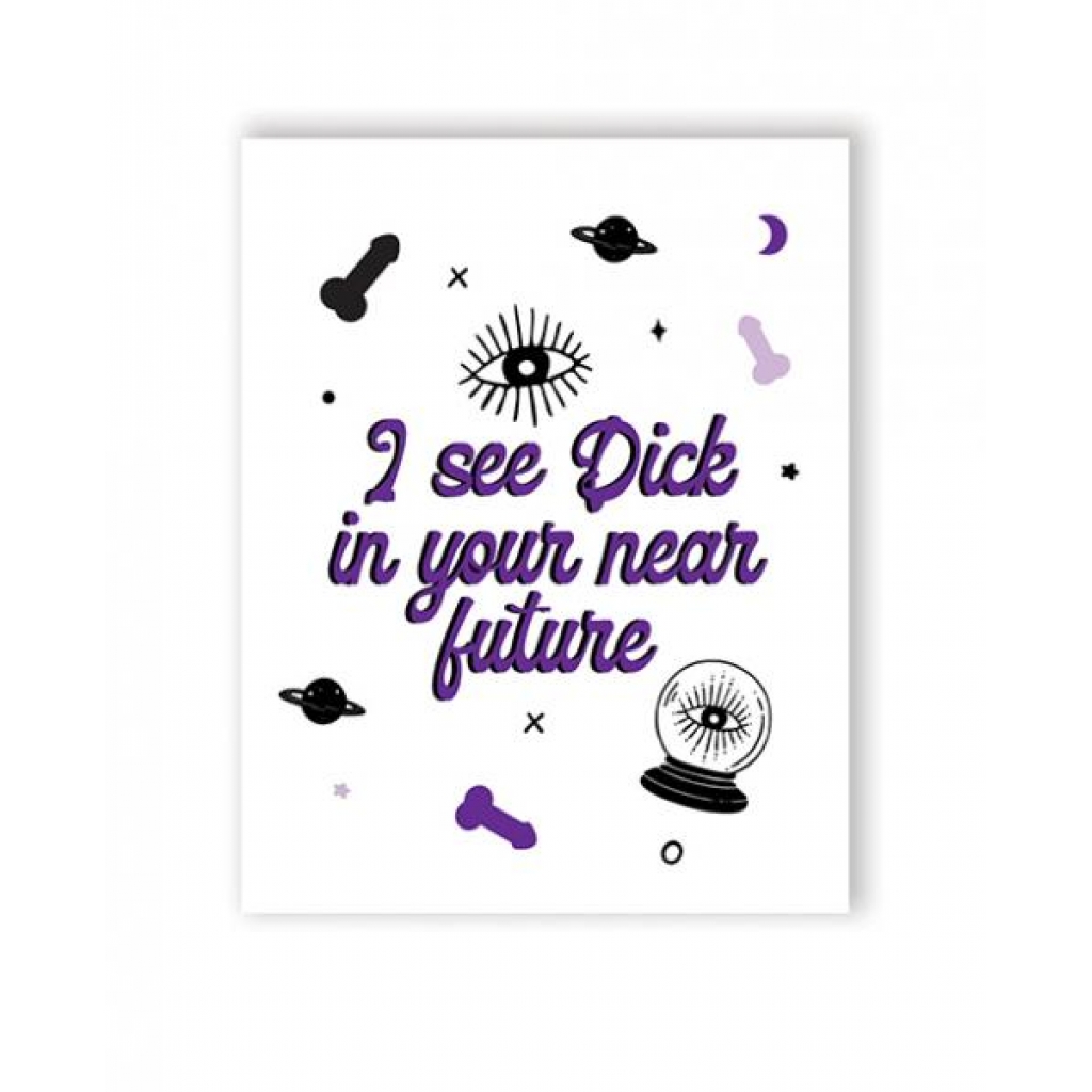 Dick In Your Future Greeting Card - Fun & Flirty