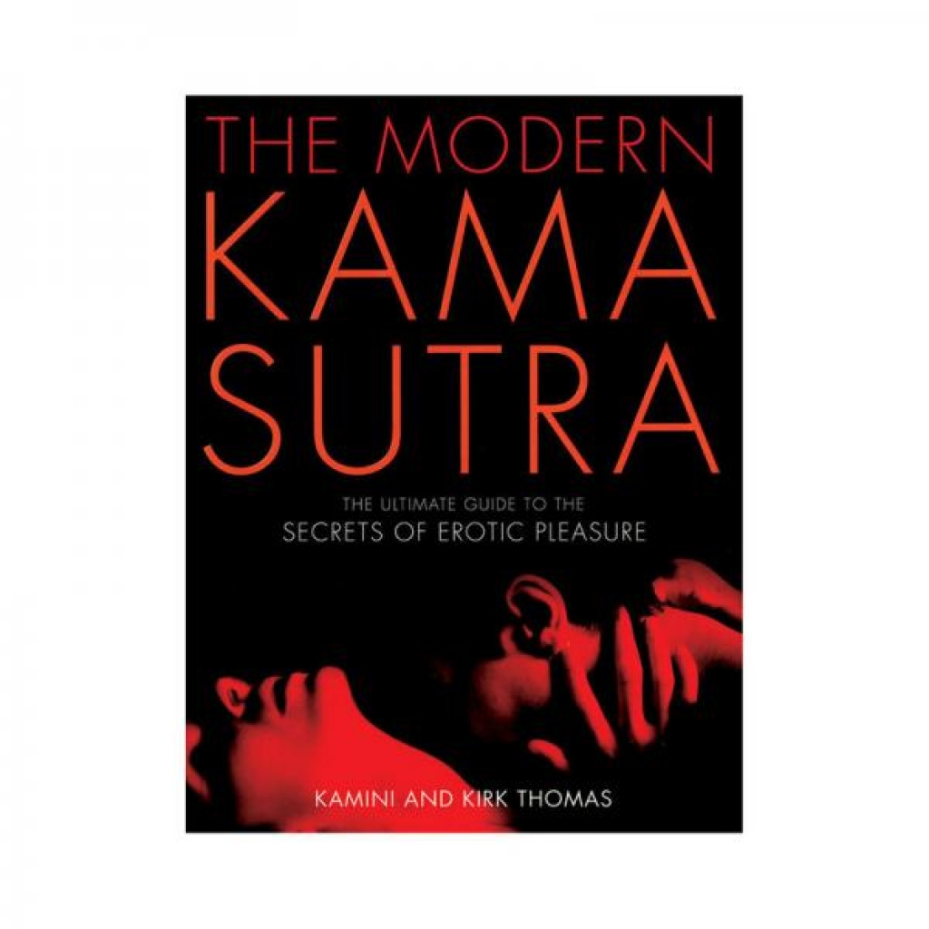 The Modern Kama Sutra: A Comprehensive Guide to Erotic Pleasures