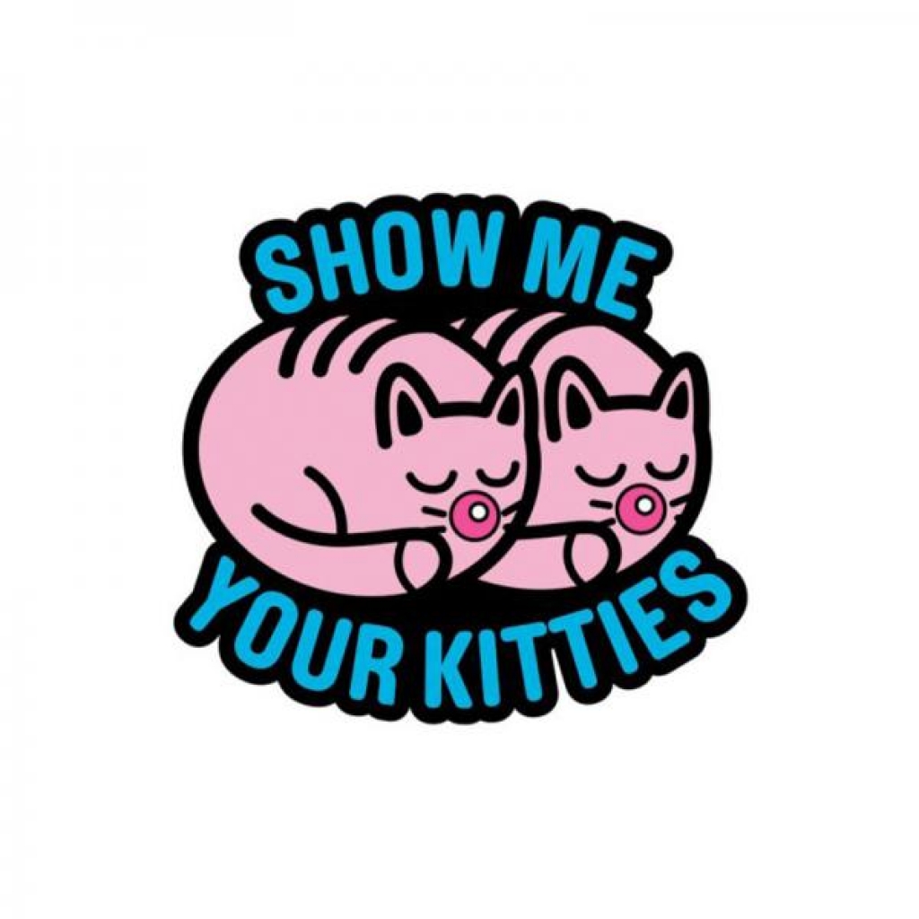 Porn Pin - Show Me Your Kitties Enamel Pin