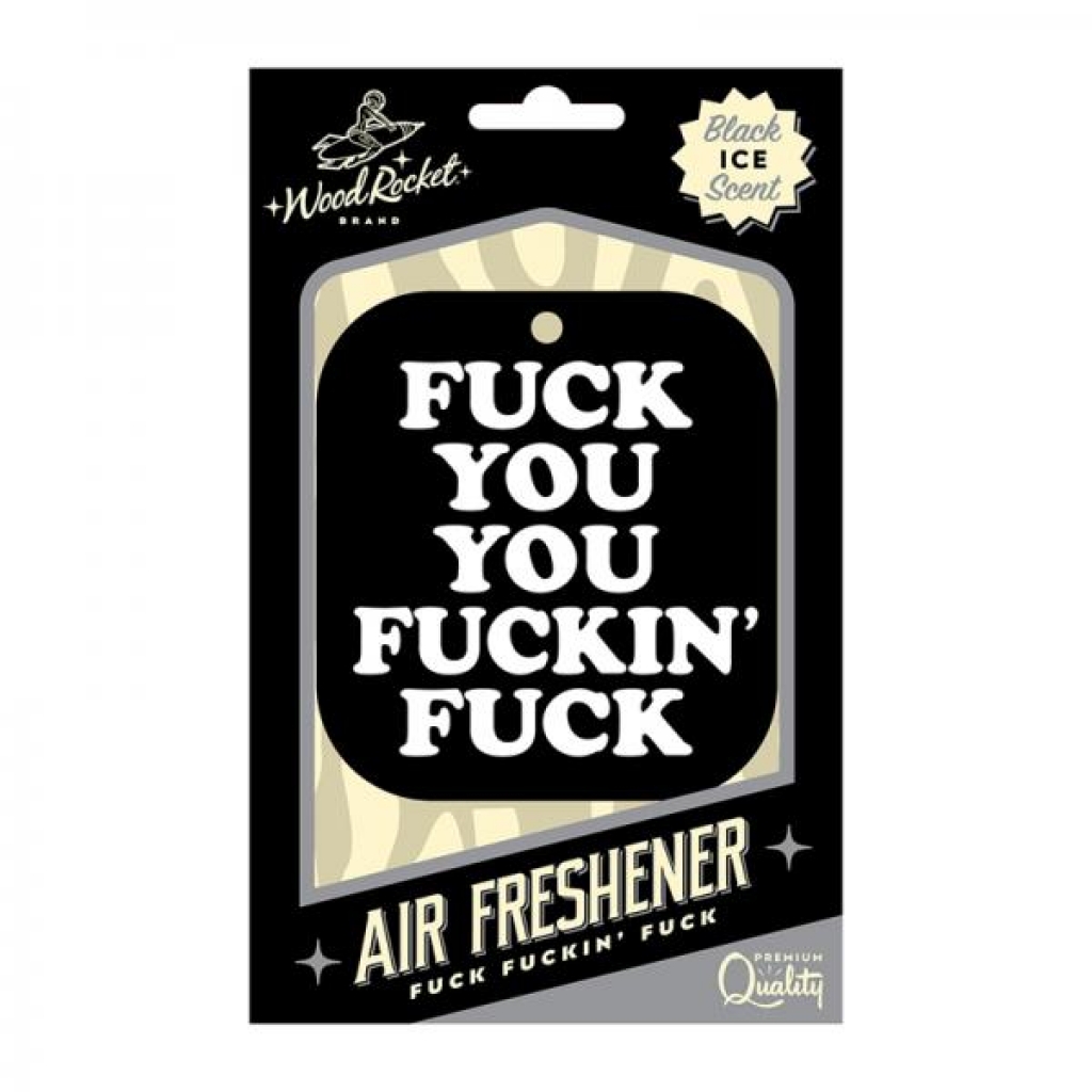 Wood Rocket Air Freshener Fuck You You Fucking Fuck - Wood Rocket Llc