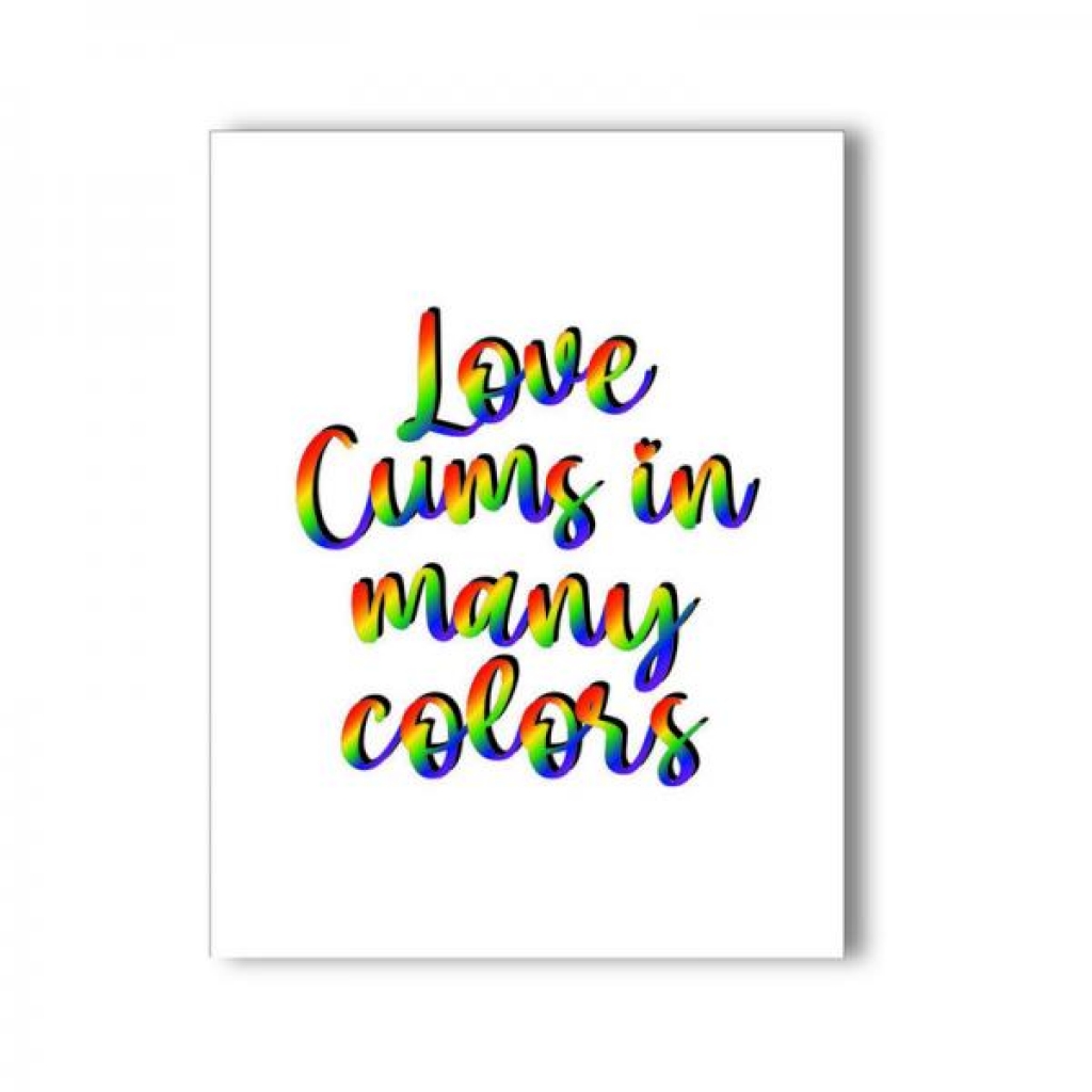 Love Cums In Many Colors Naughty Kard - Kush Kards