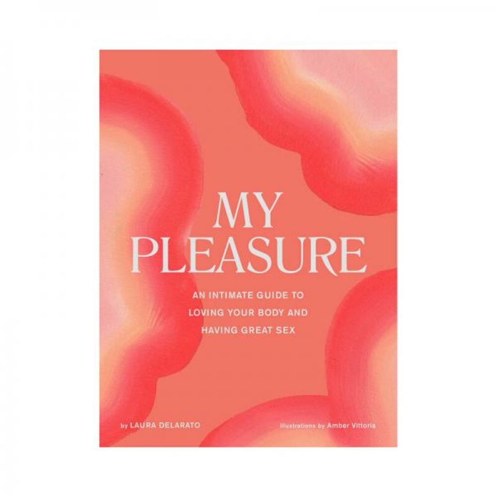 My Pleasure: Body Love & Intimate Sexual Guide