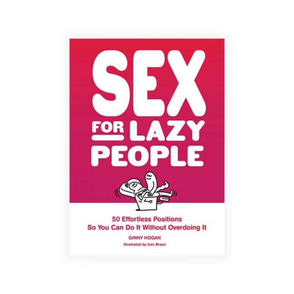 Sex For Lazy People: 50 Effortless Positions