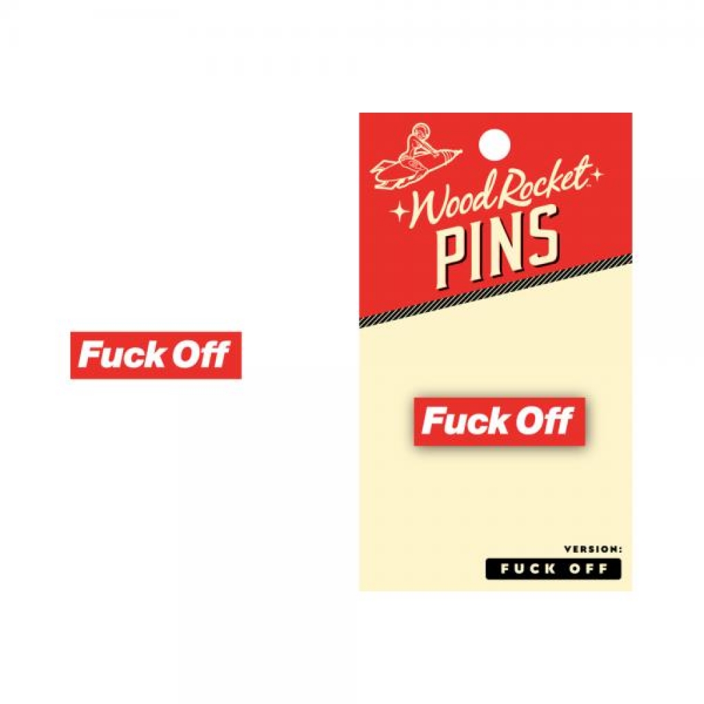 Pin Fuck Off - Wood Rocket Llc