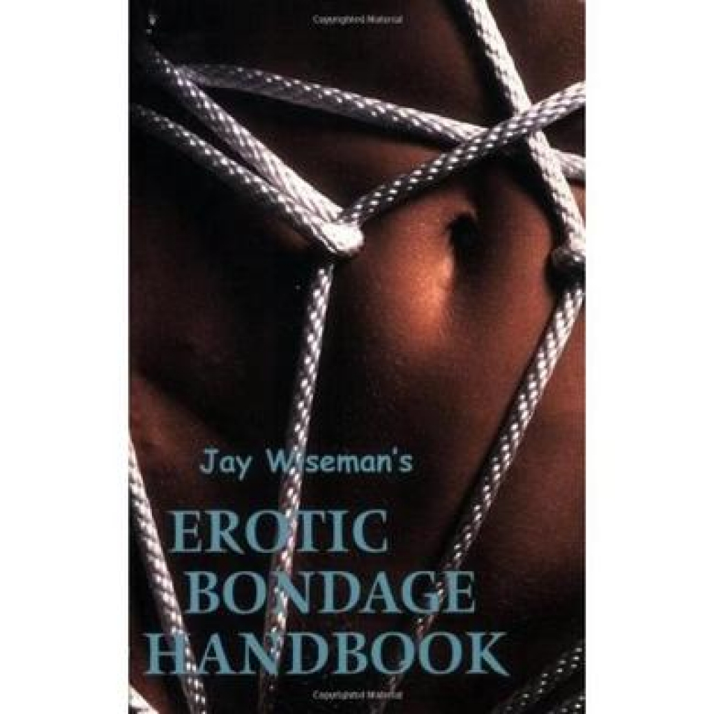 Jay Wiseman's Definitive Erotic Bondage Handbook