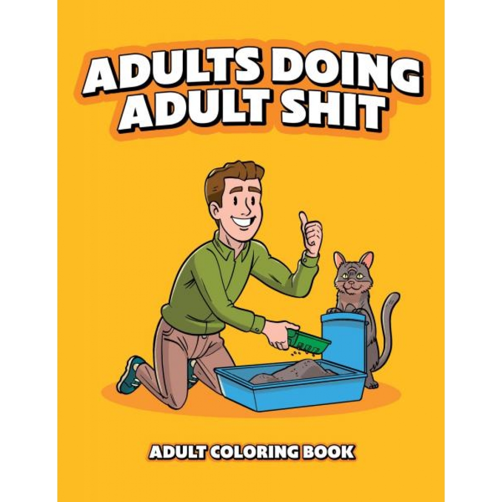 Adults Doing Adult Shit Coloring Book